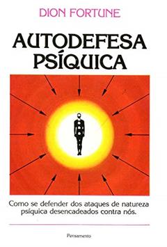 Autodefesa Psíquica, do autor Dion Fortune