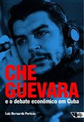 Ler Che Guevara e o Debate Econômico em Cuba, do autor Luiz Bernardo Pericás