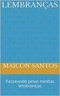 Ler Lembranças: Passeando pelas minhas lembranças, do autor Maicon Santos