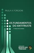 Ler Os Fundamentos do Antitruste - 12ª Edição (2022), do autor Paula A. Forgioni Ler Os Fundamentos do Antitruste - 12ª Edição (2022), do autor Paula A. Forgioni