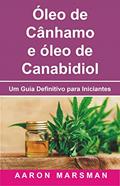 Ler Óleo de Cânhamo e óleo de Canabidiol: Um Guia Definitivo para Iniciantes, do autor Aaron Marsman