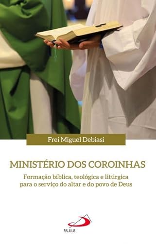 Ler Ministério dos Coroinhas, do autor Frei Miguel Debiasi