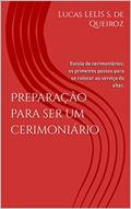 Ler Preparação para ser um cerimoniário: Escola de cerimoniários: os primeiros passos para se colocar ao serviço do altar., do autor Lucas de Queiroz