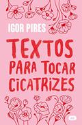Ler Textos para tocar cicatrizes - Textos cruéis demais, do autor Igor Pires
