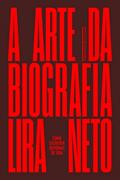 Ler A arte da biografia: Como escrever histórias de vida, do autor Lira Neto Ler A arte da biografia: Como escrever histórias de vida, do autor Lira Neto
