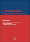 Ler A extensão universitária como componente curricular, do autor Alessandra Maria Sabatine Zambone/Edgar Zanini Timm