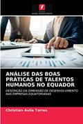 Ler ANÁLISE DAS BOAS PRÁTICAS DE TALENTOS HUMANOS NO EQUADOR: DESCRIÇÃO DA DIMENSÃO DE DESENVOLVIMENTO NAS EMPRESAS EQUATORIANAS, do autor Christian Avila Torres Ler ANÁLISE DAS BOAS PRÁTICAS DE TALENTOS HUMANOS NO EQUADOR: DESCRIÇÃO DA DIMENSÃO DE DESENVOLVIMENTO NAS EMPRESAS EQUATORIANAS, do autor Christian Avila Torres