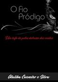 Ler O Fio Prodigo, do autor Ataliba Carneiro E Silva