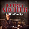 Ler A Filha Pródiga, do autor Jeffrey Archer; Marcelo Alves Mendes