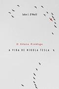 Ler O Gênio Pródigo: A Vida de Nikola Tesla, do autor John J. O'Neill