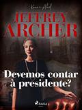 Ler Devemos contar à presidente? (Kane e Abel Livro 3), do autor Jeffrey Archer
