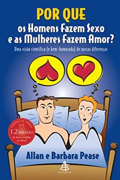Por que os homens fazem sexo e as mulheres fazem amor?, do autor Allan Pease; Barbara Pease
