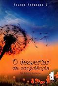 Ler O Despertar da Consciência - Volume 2. Série Filhos Pródigos, do autor Vários Autores Ler O Despertar da Consciência - Volume 2. Série Filhos Pródigos, do autor Vários Autores
