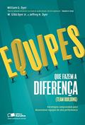 Ler Equipes que fazem a diferença (Team building): Estratégias comprovadas para desenvolver equipes de alta performance, do autor Willian G. Dyer; Jeffrey H. Dyer