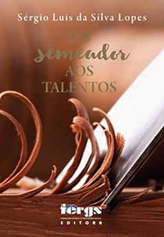 Do Semeador Aos Talentos, do autor Sérgio Luis da Silva Lopes
