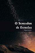 Ler O Semeador de Estrelas, do autor Miguel Sartori