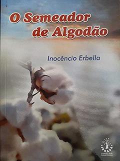 Semeador de Algodão, do autor inocêncio Erbella