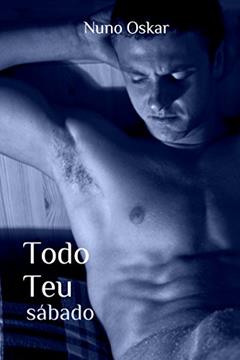 Todo Teu: Sábado, do autor Nuno Oskar