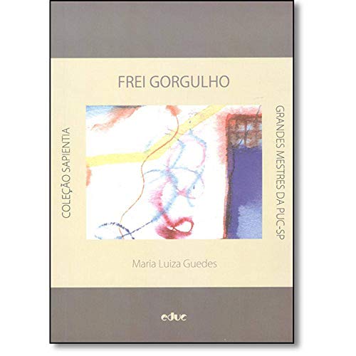 Ler Frei Gorgulho: um Semeador da boa Nova, do autor Maria Luiza Guedes Ler Frei Gorgulho: um Semeador da boa Nova, do autor Maria Luiza Guedes