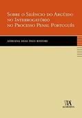 Ler Sobre o Silêncio do Argüido no Interrogatório no Processo Penal Português, do autor Adriana Dias Paes Ristori Ler Sobre o Silêncio do Argüido no Interrogatório no Processo Penal Português, do autor Adriana Dias Paes Ristori