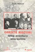 Ler Oreste Ristori. Uma Aventura Anarquista, do autor Carlo Romani Ler Oreste Ristori. Uma Aventura Anarquista, do autor Carlo Romani