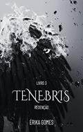 Ler Tenebris: Redenção, do autor Erika Gomes