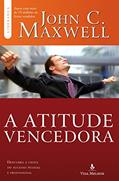 Ler Atitude vencedora: descubra a chave do sucesso pessoal e profissional, do autor John C. Maxwell