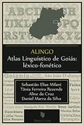 Ler ALINGO - Atlas Linguístico de Goiás: Léxico-fonético, do autor Tânia Ferreira Rezende; Aline da Cruz; Daniel Marra da Silva Ler ALINGO - Atlas Linguístico de Goiás: Léxico-fonético, do autor Tânia Ferreira Rezende; Aline da Cruz; Daniel Marra da Silva