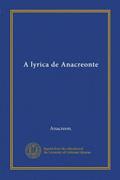 Ler A lyrica de Anacreonte (Vol-1) (Portuguese Edition), do autor . Anacreon. Ler A lyrica de Anacreonte (Vol-1) (Portuguese Edition), do autor . Anacreon.