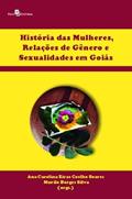 Ler História das Mulheres, Relações de Gênero e Sexualidades em Goiás, do autor Ana Carolina Eiras Coelho Soares; Murilo Borges Silva