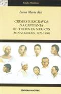 Ler Crimes e escravos na capitania de todos os negros (minas gerais 1720-1800), do autor Liana Maria Reis Ler Crimes e escravos na capitania de todos os negros (minas gerais 1720-1800), do autor Liana Maria Reis