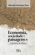 Ler Economia, sociedade e paisagens da Capitania de Ilhéus, do autor Marcelo Henrique Dias Ler Economia, sociedade e paisagens da Capitania de Ilhéus, do autor Marcelo Henrique Dias