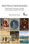 Ler São Paulo Restaurada: Administração, Economia e Sociedade Numa Capitania Colonial (1765-1802), do autor Pablo Oller Mont Serrath