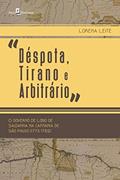 Ler "Déspota, Tirano e Arbitrário", do autor Lorena Leite Ler "Déspota, Tirano e Arbitrário", do autor Lorena Leite