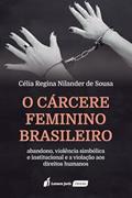 Ler O Cárcere Feminino Brasileiro, do autor Célia Regina Nilander De Sousa