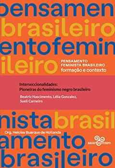 Interseccionalidades: pioneiras do feminismo negro brasileiro (Pensamento feminista brasileiro), do autor Heloisa Buarque de Hollanda; Beatriz Nascimento; Lélia Gonzalez; Sueli Carneiro