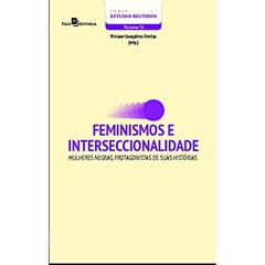 Feminismos e Interseccionalidade: Mulheres Negras, Protagonistas de Suas Histórias, do autor Denise Maria Mantovani; Eliane Grazielle Estevão; Maria Lúcia Moritz; Luciana Carmona Garcia Manzano; Isaac D' Leon de Almeida; 