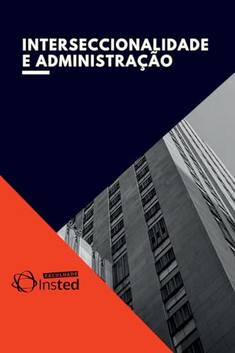Ler INTERSECCIONALIDADE E ADMINISTRAÇÃO, do autor Faculdade INSTED
