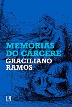 Memórias do cárcere, do autor Graciliano Ramos