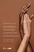 Ler Mulheres e (In)Justiça Climática no Antropoceno - 2021, do autor Letícia Maria R. T. Lima