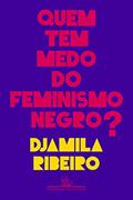 Ler Quem tem medo do feminismo negro?, do autor Djamila Ribeiro