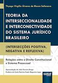 Ler Teoria da Interseccionalidade e Interconectividade do Sistema Jurídico Brasileiro, do autor Thyago Virgílio Álvares de Moura Sallenave