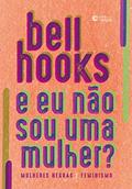Ler E eu não sou uma mulher?, do autor bell hooks
