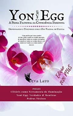 YONI EGG: A Pedra Filosofal da Consciência Feminina, do autor Deva Layo