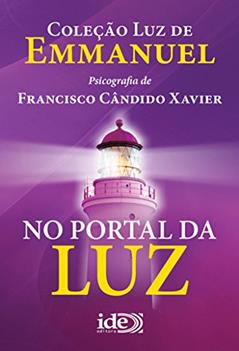 No Portal da Luz (Luz de Emmanuel Livro 3), do autor Francisco Cândido Xavier; Emmanuel Espírito