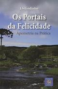 Ler Os Portais da Felicidade, do autor J. S. Godinho Ler Os Portais da Felicidade, do autor J. S. Godinho