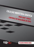 Ler Coleção Indústria Gráfica | Preflight Check - Controle de qualidade de PDFs, do autor Ricardo Minoru Horie