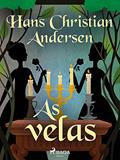 Ler As velas (Os Contos de Hans Christian Andersen), do autor H.C. Andersen Ler As velas (Os Contos de Hans Christian Andersen), do autor H.C. Andersen