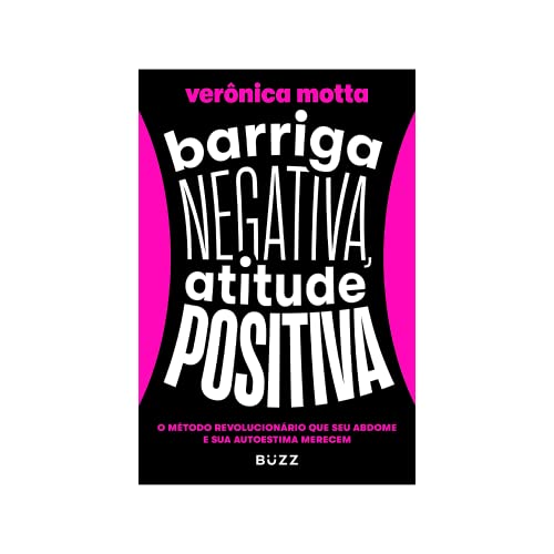 Ler Barriga negativa, atitude positiva: O método revolucionário que seu abdome e sua autoestima merecem, do autor Verônica Motta