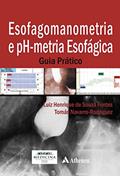 Ler Esofagomanometria e PH-metria Esofágica: Guia Prático, do autor Luiz Henrique de Souza Fontes; Tomás Navarro-Rodriguez Ler Esofagomanometria e PH-metria Esofágica: Guia Prático, do autor Luiz Henrique de Souza Fontes; Tomás Navarro-Rodriguez